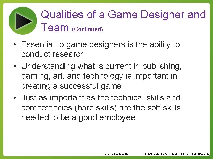 Qualities of a Game Designer and Team (Continued) • Essential to game designers is