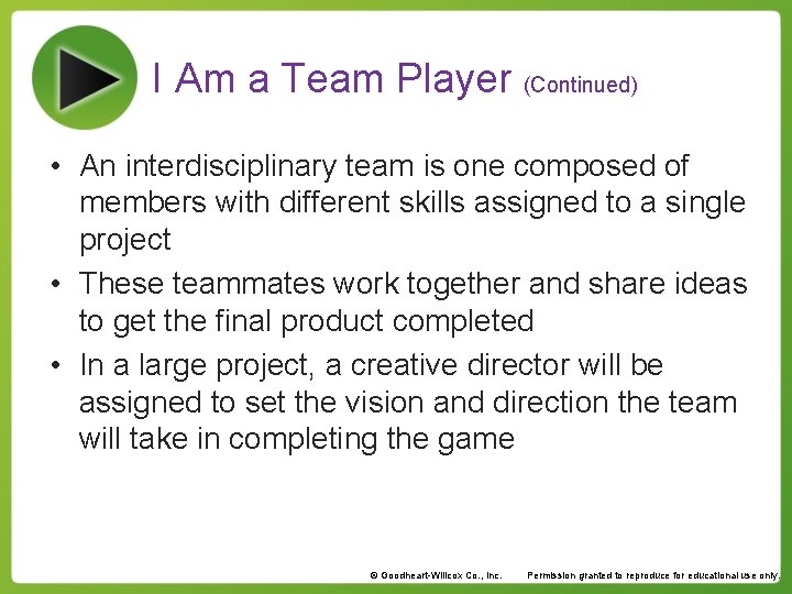 I Am a Team Player (Continued) • An interdisciplinary team is one composed of