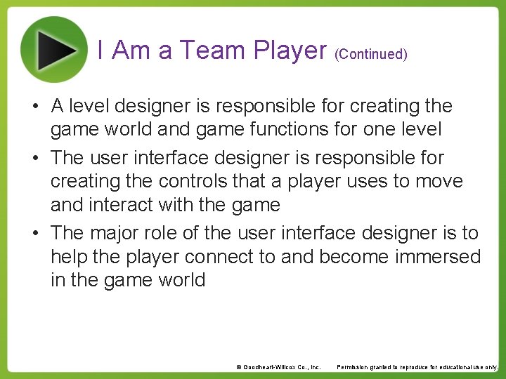 I Am a Team Player (Continued) • A level designer is responsible for creating