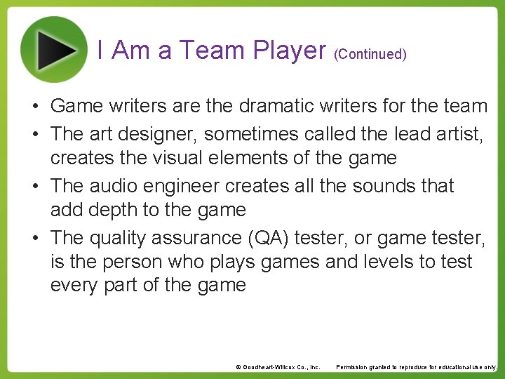 I Am a Team Player (Continued) • Game writers are the dramatic writers for