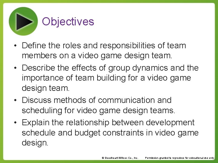 Objectives • Define the roles and responsibilities of team members on a video game