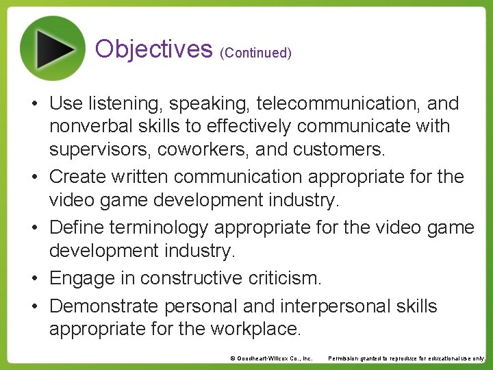 Objectives (Continued) • Use listening, speaking, telecommunication, and nonverbal skills to effectively communicate with