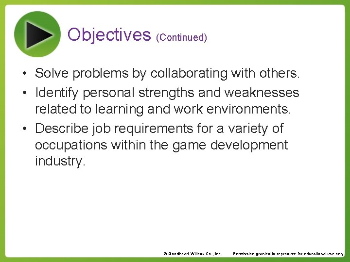 Objectives (Continued) • Solve problems by collaborating with others. • Identify personal strengths and