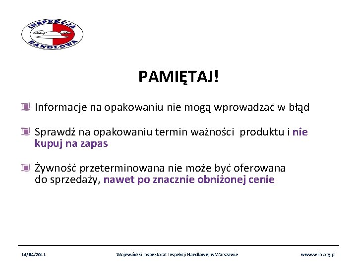 PAMIĘTAJ! Informacje na opakowaniu nie mogą wprowadzać w błąd Sprawdź na opakowaniu termin ważności