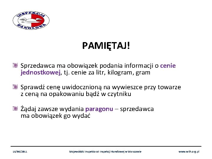 PAMIĘTAJ! Sprzedawca ma obowiązek podania informacji o cenie jednostkowej, tj. cenie za litr, kilogram,