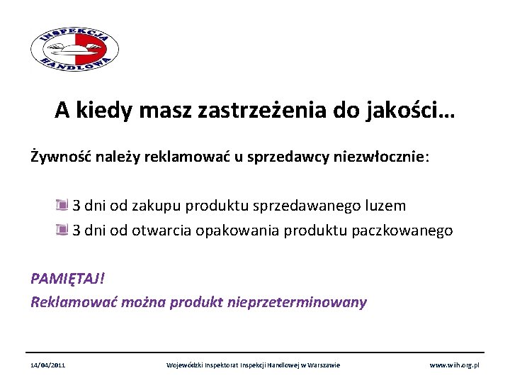 A kiedy masz zastrzeżenia do jakości… Żywność należy reklamować u sprzedawcy niezwłocznie: 3 dni