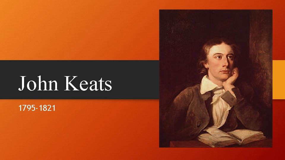 John Keats 1795 -1821 