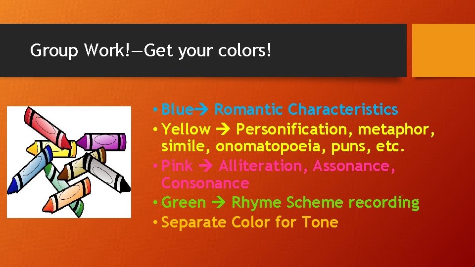 Group Work!—Get your colors! • Blue Romantic Characteristics • Yellow Personification, metaphor, simile, onomatopoeia,