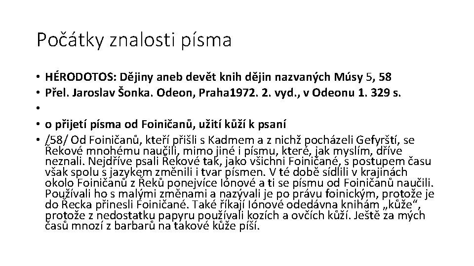 Počátky znalosti písma • • • HÉRODOTOS: Dějiny aneb devět knih dějin nazvaných Músy