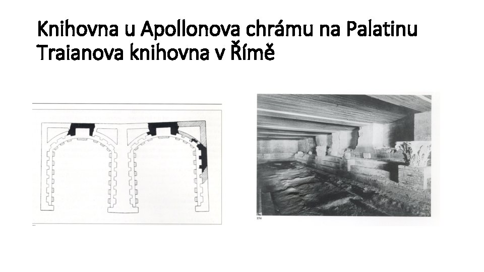 Knihovna u Apollonova chrámu na Palatinu Traianova knihovna v Římě 