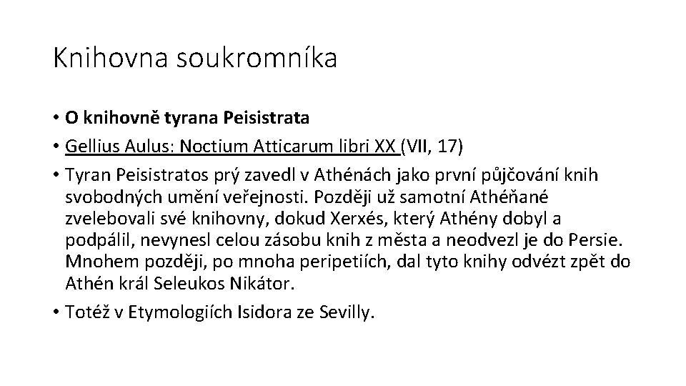 Knihovna soukromníka • O knihovně tyrana Peisistrata • Gellius Aulus: Noctium Atticarum libri XX