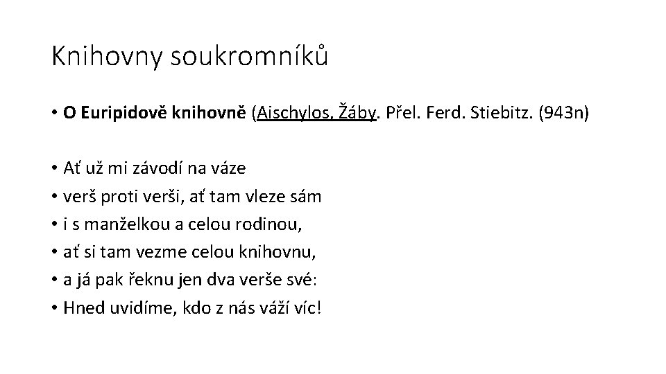 Knihovny soukromníků • O Euripidově knihovně (Aischylos, Žáby. Přel. Ferd. Stiebitz. (943 n) •