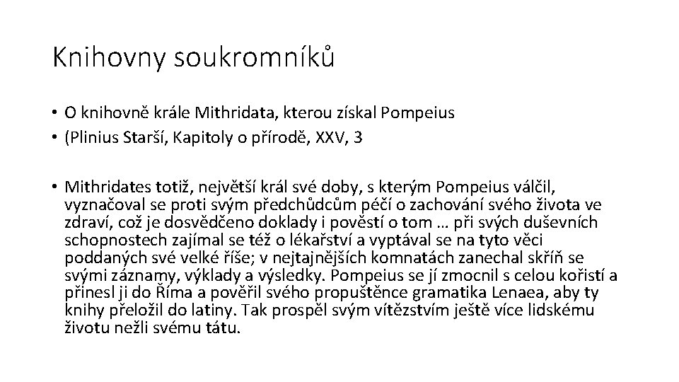 Knihovny soukromníků • O knihovně krále Mithridata, kterou získal Pompeius • (Plinius Starší, Kapitoly