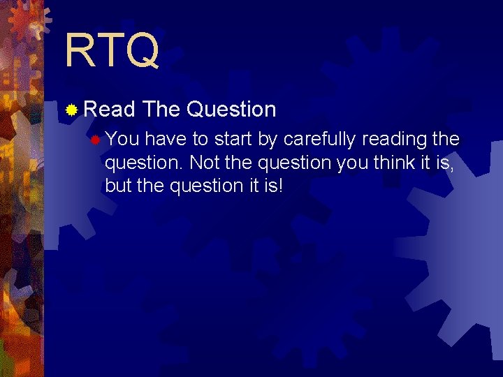 RTQ ® Read ® You The Question have to start by carefully reading the