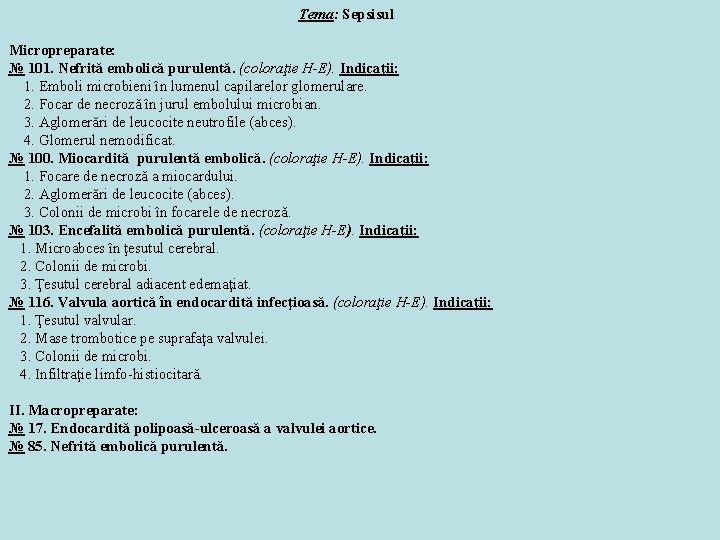 Tema: Sepsisul Micropreparate: № 101. Nefrită embolică purulentă. (coloraţie H-E). Indicaţii: 1. Emboli microbieni