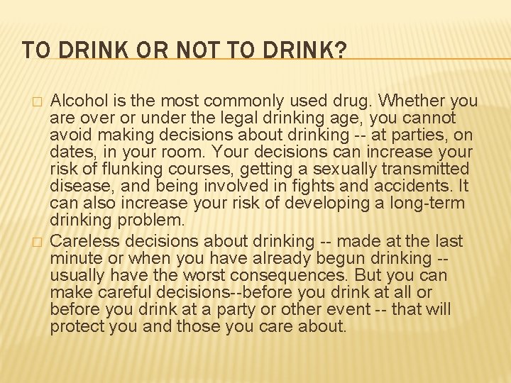 TO DRINK OR NOT TO DRINK? � � Alcohol is the most commonly used