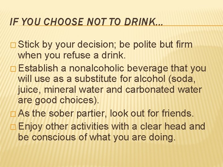 IF YOU CHOOSE NOT TO DRINK. . . � Stick by your decision; be