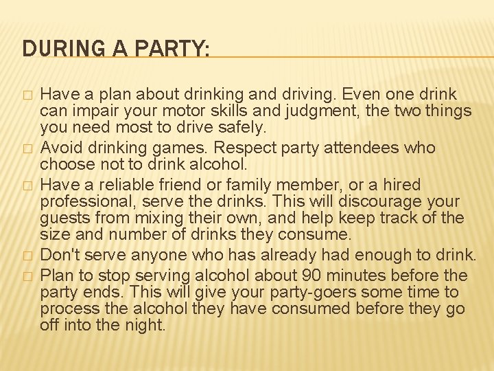 DURING A PARTY: � � � Have a plan about drinking and driving. Even