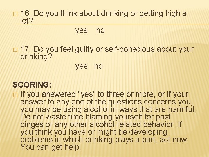 � 16. Do you think about drinking or getting high a lot? yes no