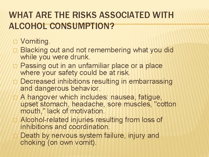 WHAT ARE THE RISKS ASSOCIATED WITH ALCOHOL CONSUMPTION? � � � � Vomiting. Blacking