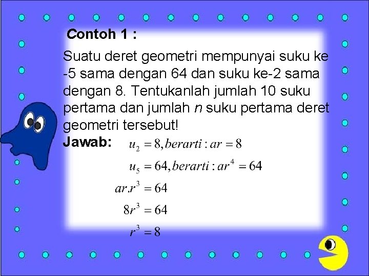 Contoh 1 : Suatu deret geometri mempunyai suku ke -5 sama dengan 64 dan