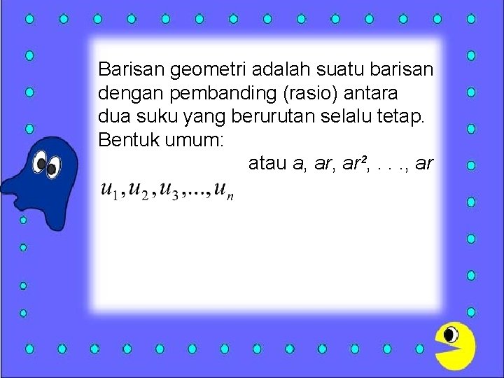 Barisan geometri adalah suatu barisan dengan pembanding (rasio) antara dua suku yang berurutan selalu