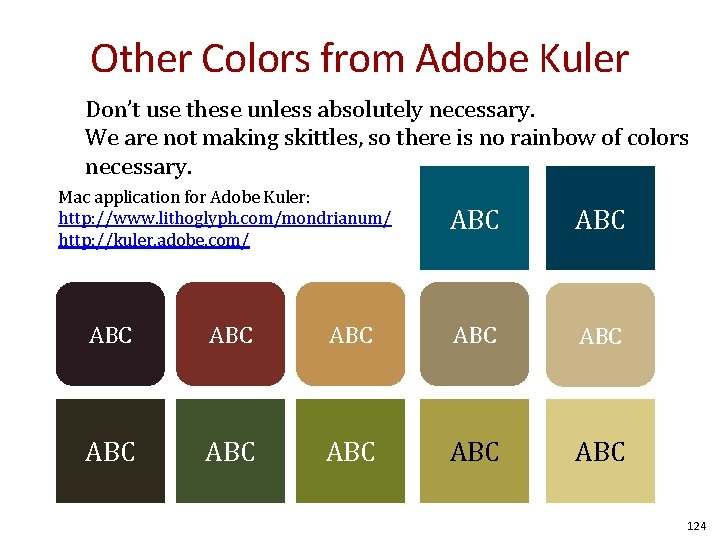 Other Colors from Adobe Kuler Don’t use these unless absolutely necessary. We are not