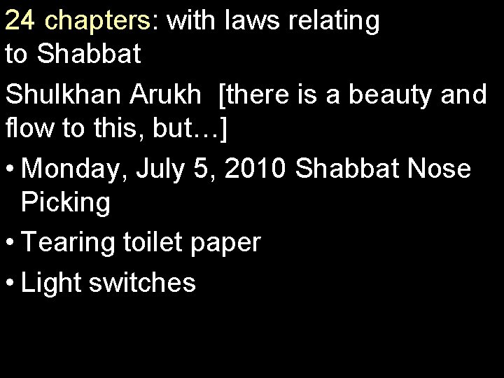 24 chapters: with laws relating to Shabbat Shulkhan Arukh [there is a beauty and