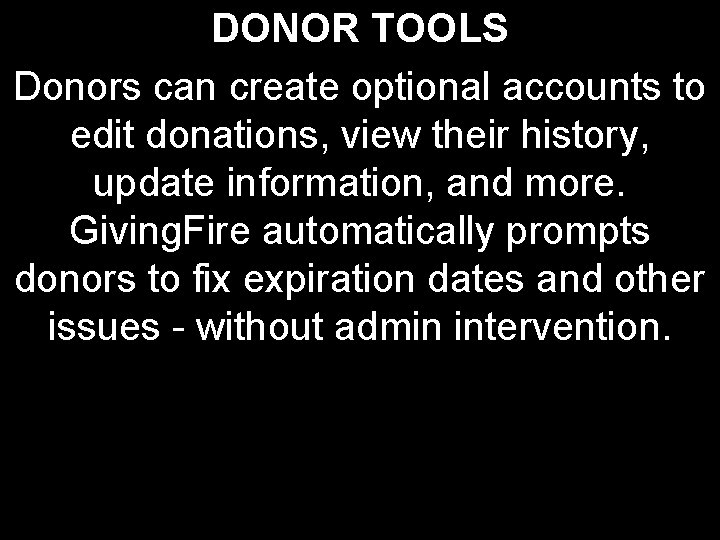 DONOR TOOLS Donors can create optional accounts to edit donations, view their history, update