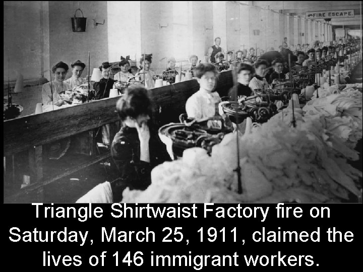 Triangle Shirtwaist Factory fire on Saturday, March 25, 1911, claimed the lives of 146