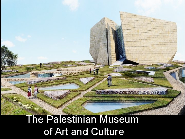 The Palestinian Museum of Art and Culture 