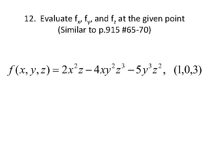 12. Evaluate fx, fy, and fz at the given point (Similar to p. 915