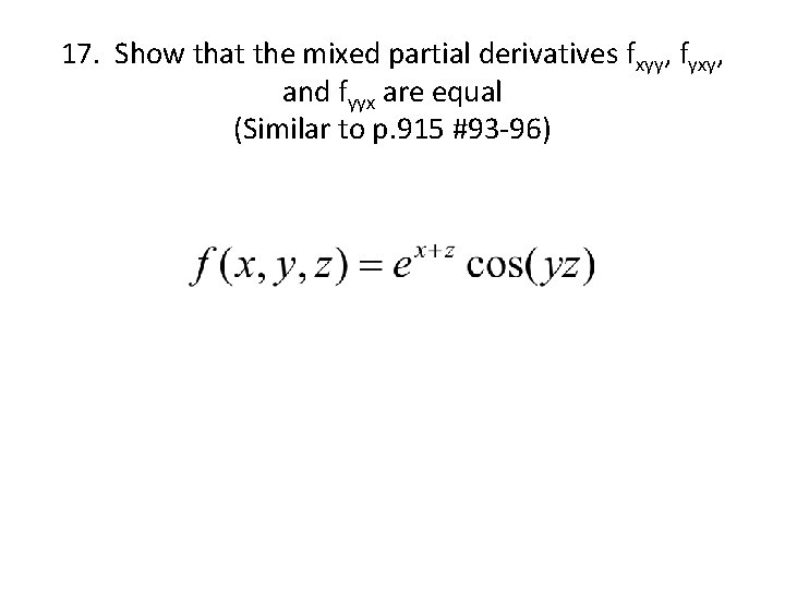 17. Show that the mixed partial derivatives fxyy, fyxy, and fyyx are equal (Similar