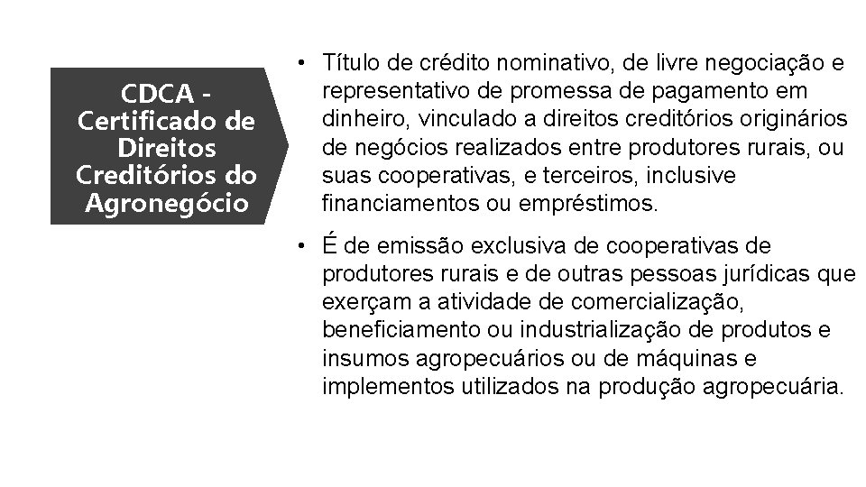 CDCA Certificado de Direitos Creditórios do Agronegócio • Título de crédito nominativo, de livre