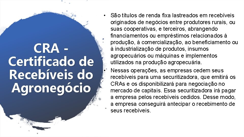 CRA Certificado de Recebíveis do Agronegócio • São títulos de renda fixa lastreados em