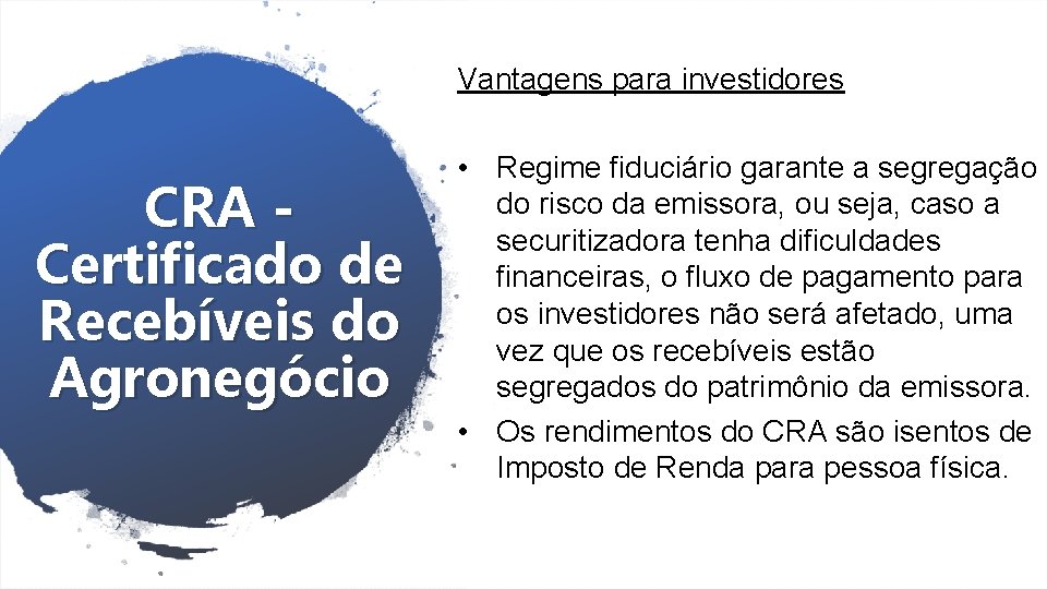 Vantagens para investidores CRA Certificado de Recebíveis do Agronegócio • Regime fiduciário garante a