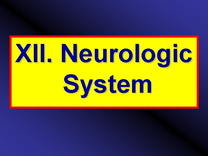 XII. Neurologic System 