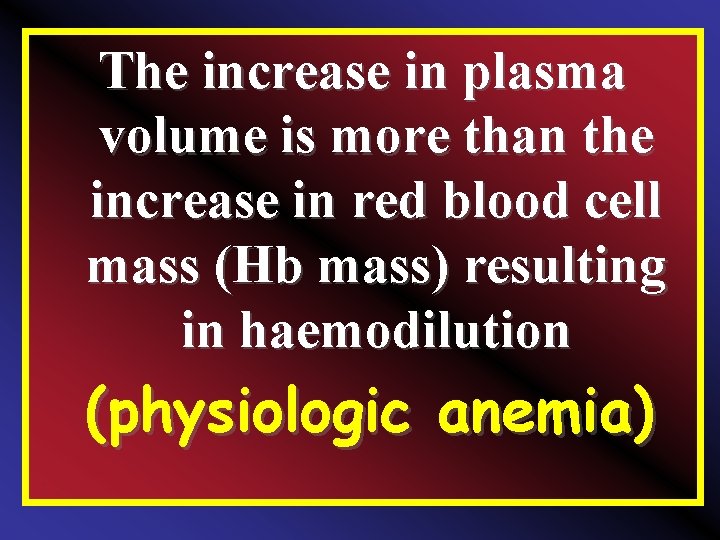 The increase in plasma volume is more than the increase in red blood cell