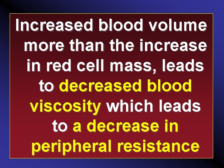Increased blood volume more than the increase in red cell mass, leads to decreased