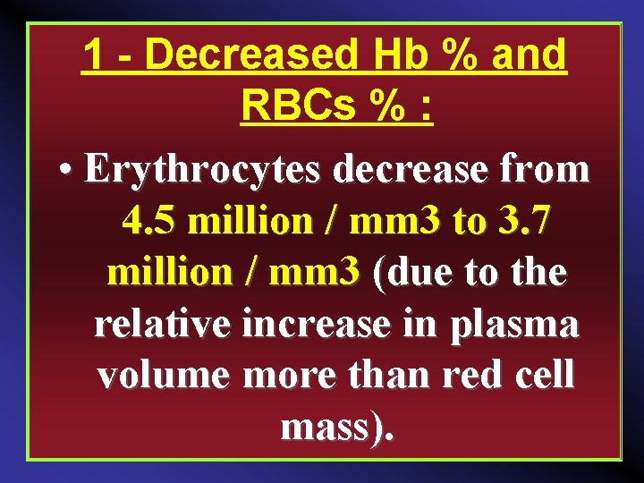 1 - Decreased Hb % and RBCs % : • Erythrocytes decrease from 4.