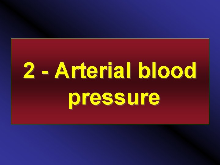 2 - Arterial blood pressure 