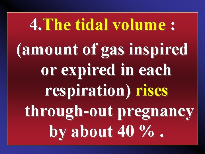 4. The tidal volume : (amount of gas inspired or expired in each respiration)