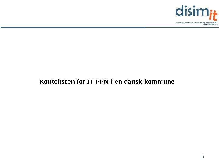 Konteksten for IT PPM i en dansk kommune 5 