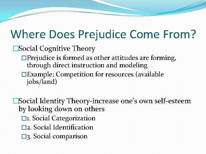 Where Does Prejudice Come From? �Social Cognitive Theory �Prejudice is formed as other attitudes