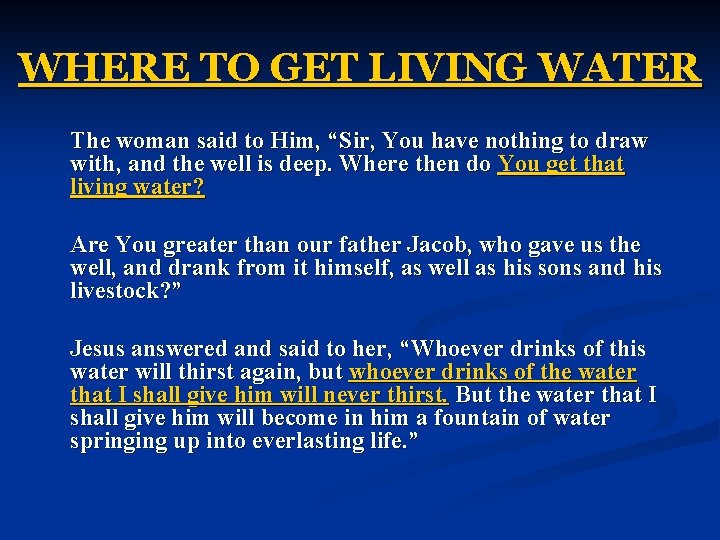 WHERE TO GET LIVING WATER The woman said to Him, “Sir, You have nothing WHERE TO GET LIVING WATER The woman said to Him, “Sir, You have nothing