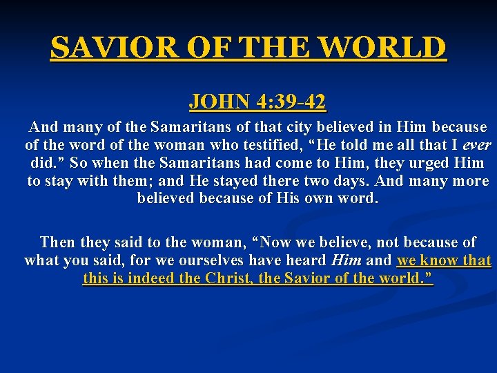 SAVIOR OF THE WORLD JOHN 4: 39 -42 And many of the Samaritans of SAVIOR OF THE WORLD JOHN 4: 39 -42 And many of the Samaritans of