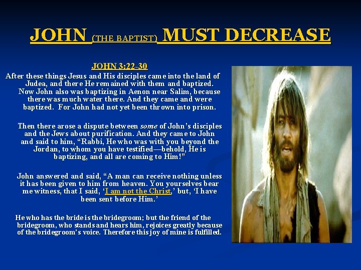 JOHN (THE BAPTIST) MUST DECREASE JOHN 3: 22 -30 After these things Jesus and JOHN (THE BAPTIST) MUST DECREASE JOHN 3: 22 -30 After these things Jesus and