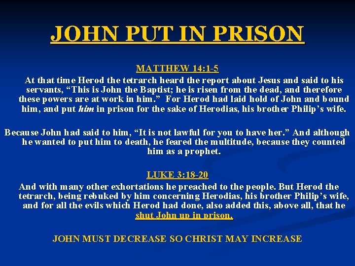 JOHN PUT IN PRISON MATTHEW 14: 1 -5 At that time Herod the tetrarch JOHN PUT IN PRISON MATTHEW 14: 1 -5 At that time Herod the tetrarch