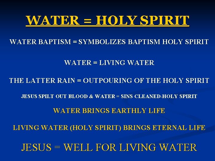 WATER = HOLY SPIRIT WATER BAPTISM = SYMBOLIZES BAPTISM HOLY SPIRIT WATER = LIVING WATER = HOLY SPIRIT WATER BAPTISM = SYMBOLIZES BAPTISM HOLY SPIRIT WATER = LIVING