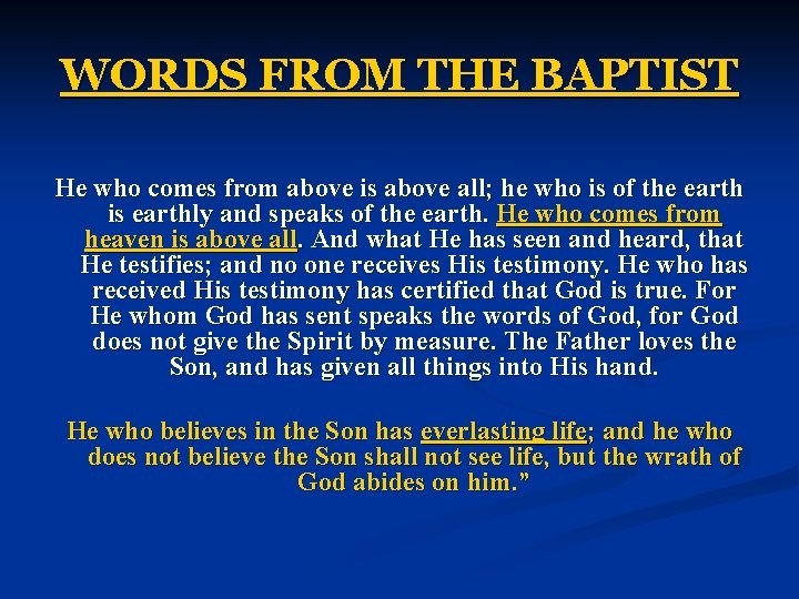 WORDS FROM THE BAPTIST He who comes from above is above all; he who WORDS FROM THE BAPTIST He who comes from above is above all; he who